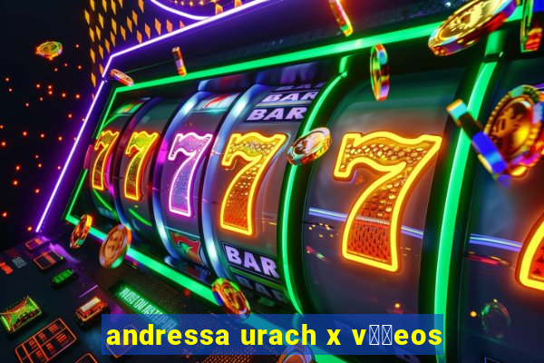 andressa urach x v閾哾eos